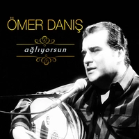 عمر دانیش - آغلیورسون Ömer Danış Ağlıyorsun