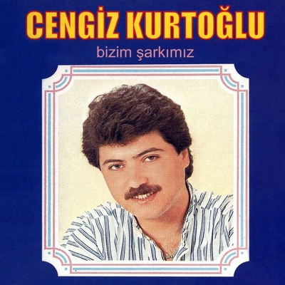 آلبوم چنگیز کورت اوغلو - Bizim Şarkımız