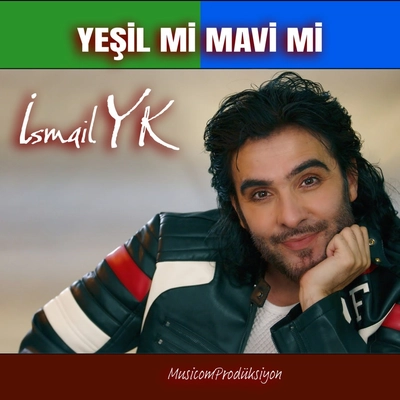 اسماعیل یکا - Yesil Mi Mavi Mi