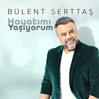 بولنت سرتاش Hayatimi Yasiyorum